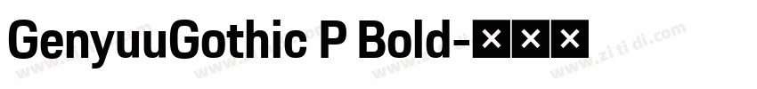 GenyuuGothic P Bold字体转换 GenyuuGothic P Bold字体转换